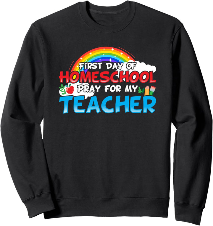 Erster Tag der Homeschool Bete für meinen Lehrer Sweatshirt