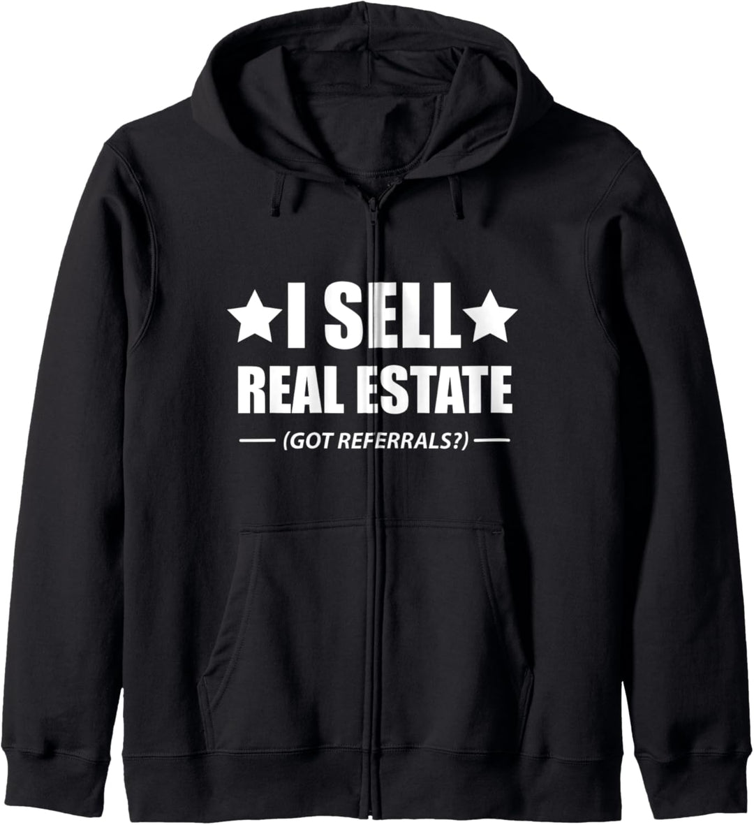 I Sell Real Estate - Referrals? - Funny Agent House Seller Kapuzenjacke