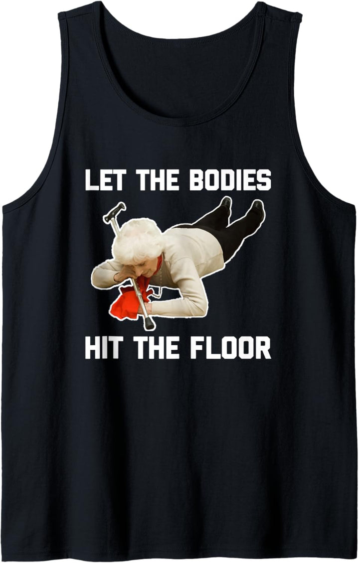Let The Bodies Hit The Floor - Lustiger Spruch Sarkastisches Meme Tank Top