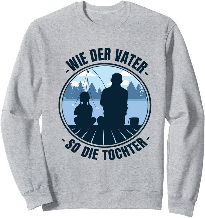 Wie der Vater so die Tochter Sweatshirt
