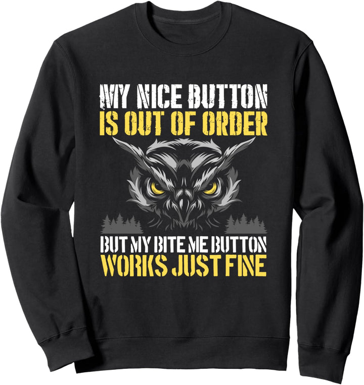 Mein netter Knopf ist ausser Betrieb Sarkastische Eule Sweatshirt