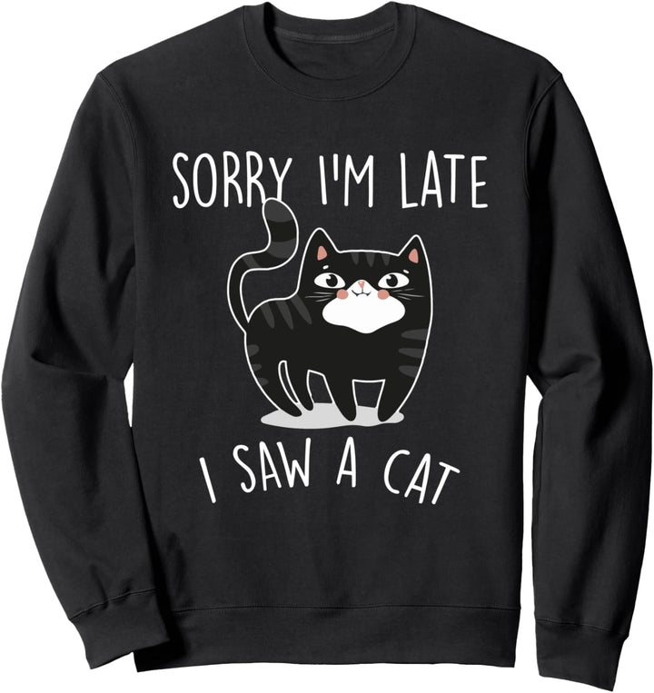 Entschuldigung im Spätstadium Ich habe eine Katze gesehen Sweatshirt