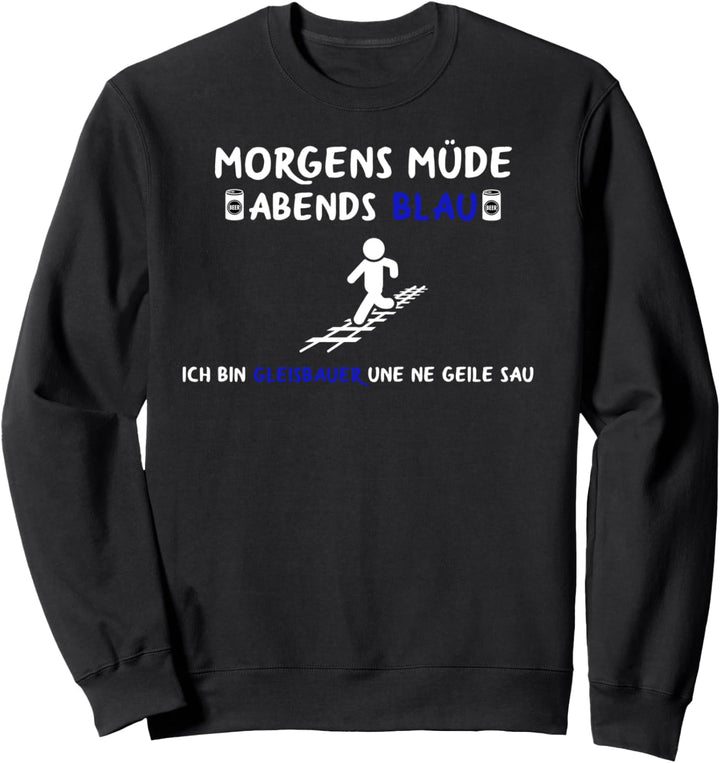 Gleisbauer Spruch Schienenarbeiter Gleisarbeiter Gleisbau Sweatshirt
