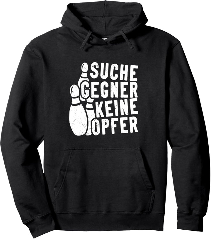 Suche Gegner keine Opfer Bowling Bowler Bowlingbahn bowlen Pullover Hoodie
