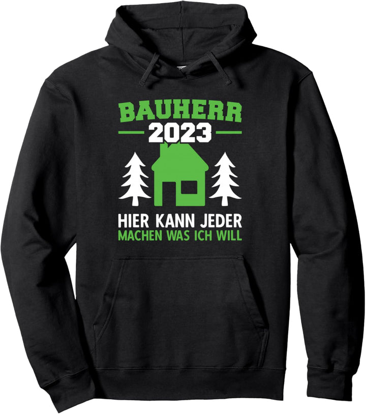 Hier Kann Jeder Machen Was Ich Will Bauleiter 2023 Pullover Hoodie