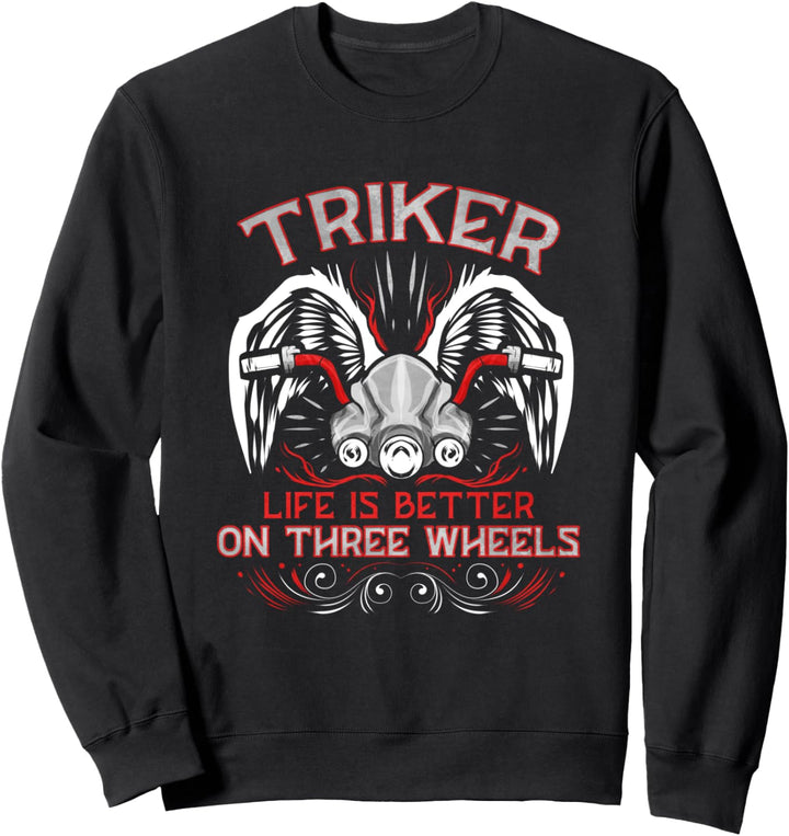 Triker - Life is better on Three Wheels Motortriker & Biker Sweatshirt
