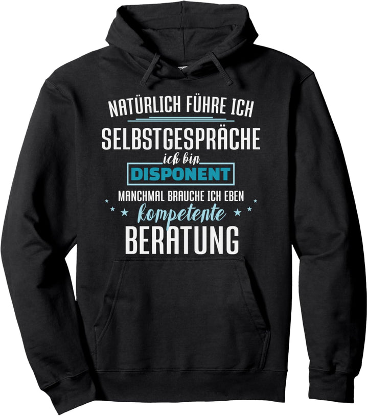 Natürlich führe ich Selbstgespräche, ich bin Disponent Pullover Hoodie