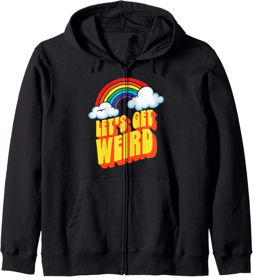 Let's Get Weird! Funny Funky Retro Rainbow Eighties 80s Kapuzenjacke
