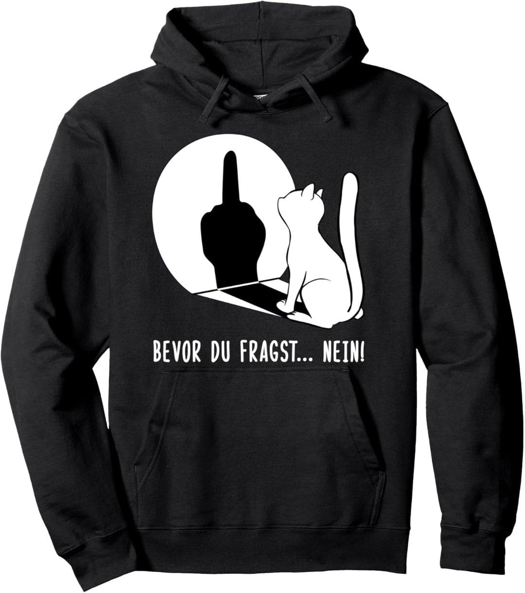 Katze Bevor du fragst nein Pullover Hoodie