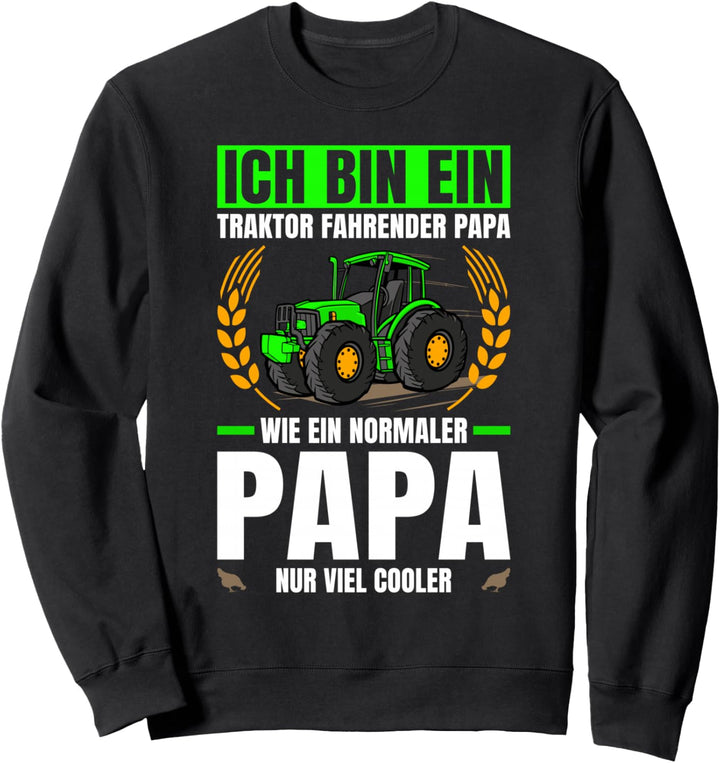 Landwirtschaft Ich Bin Ein Traktor Fahrender Papa Traktor Sweatshirt