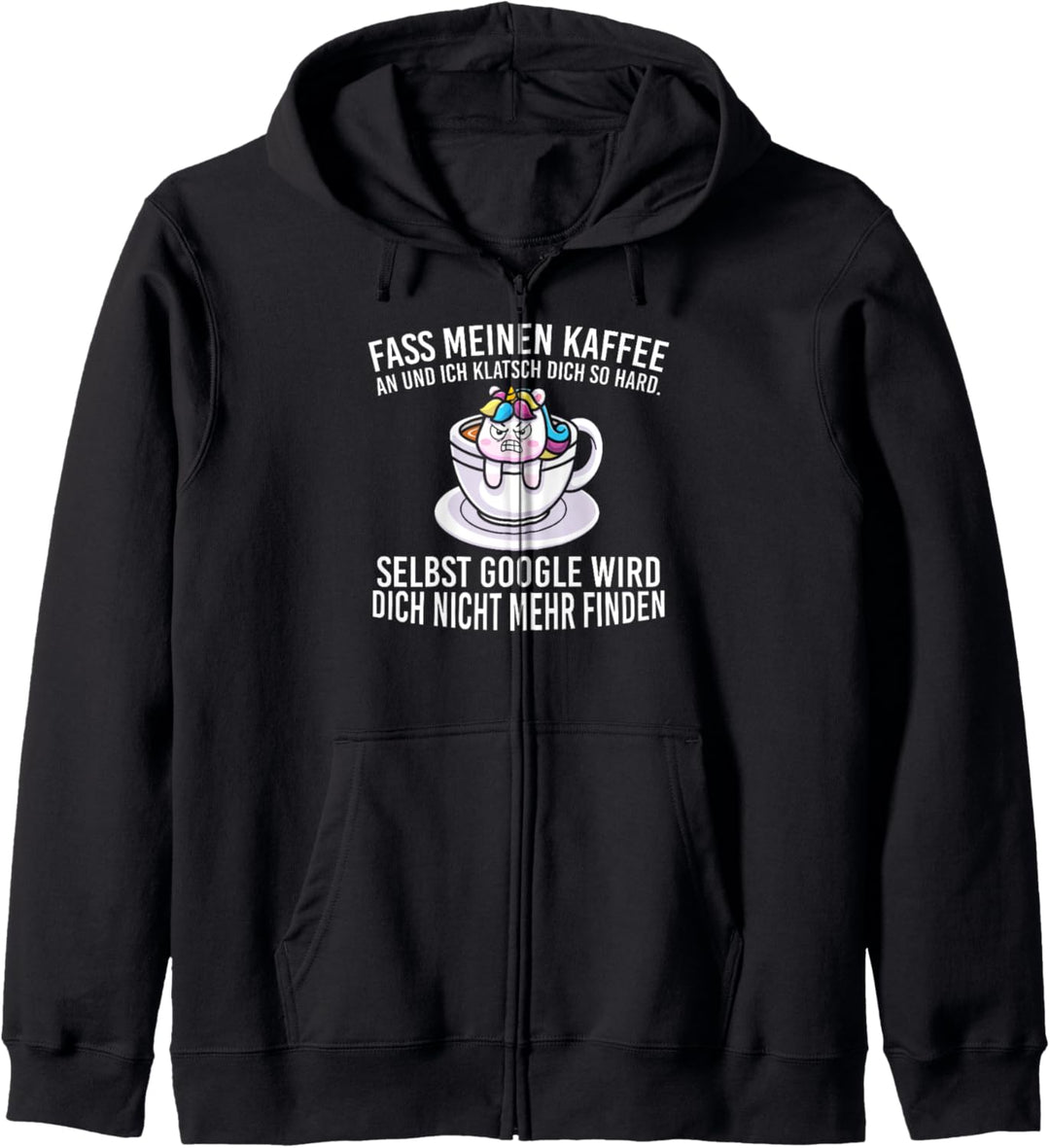 Fass Meinen Kaffee An Und Ich Klatsch Dich Um Einhorn Kapuzenjacke