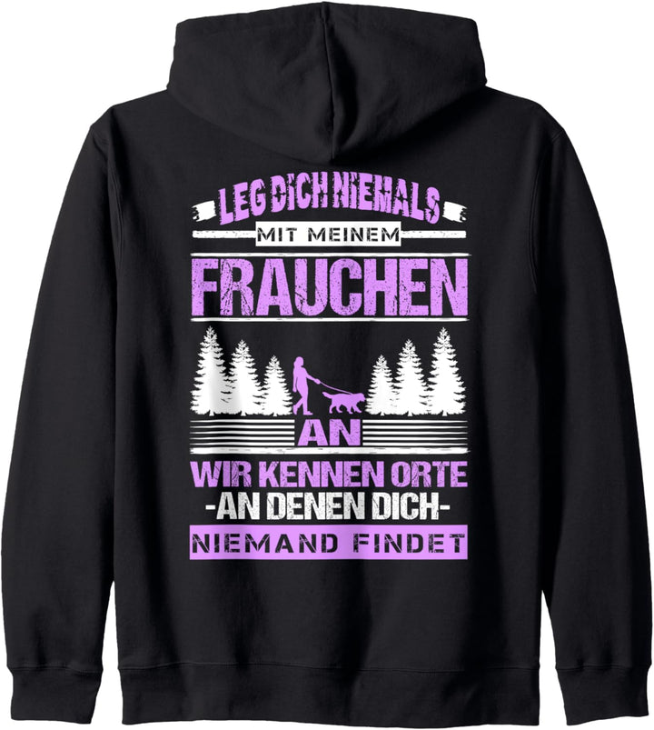 Leg Dich Niemals Mit Meinem Frauchen An Haustier Hunde Gassi Kapuzenjacke