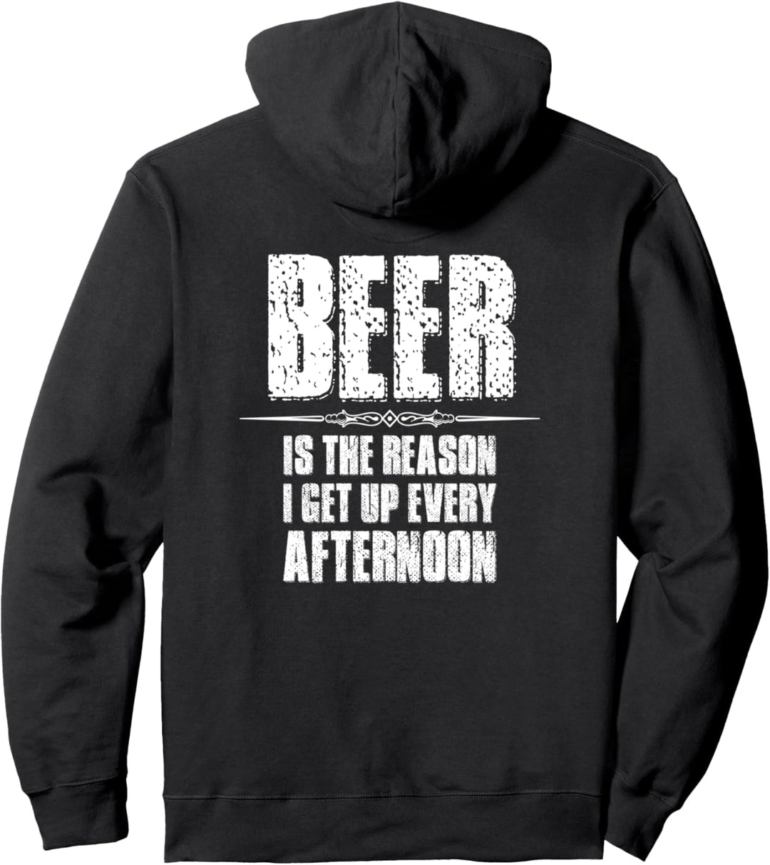 Beer Gifts - Beer Is The Reason I Get Up Every Afternoon Pullover Hoodie