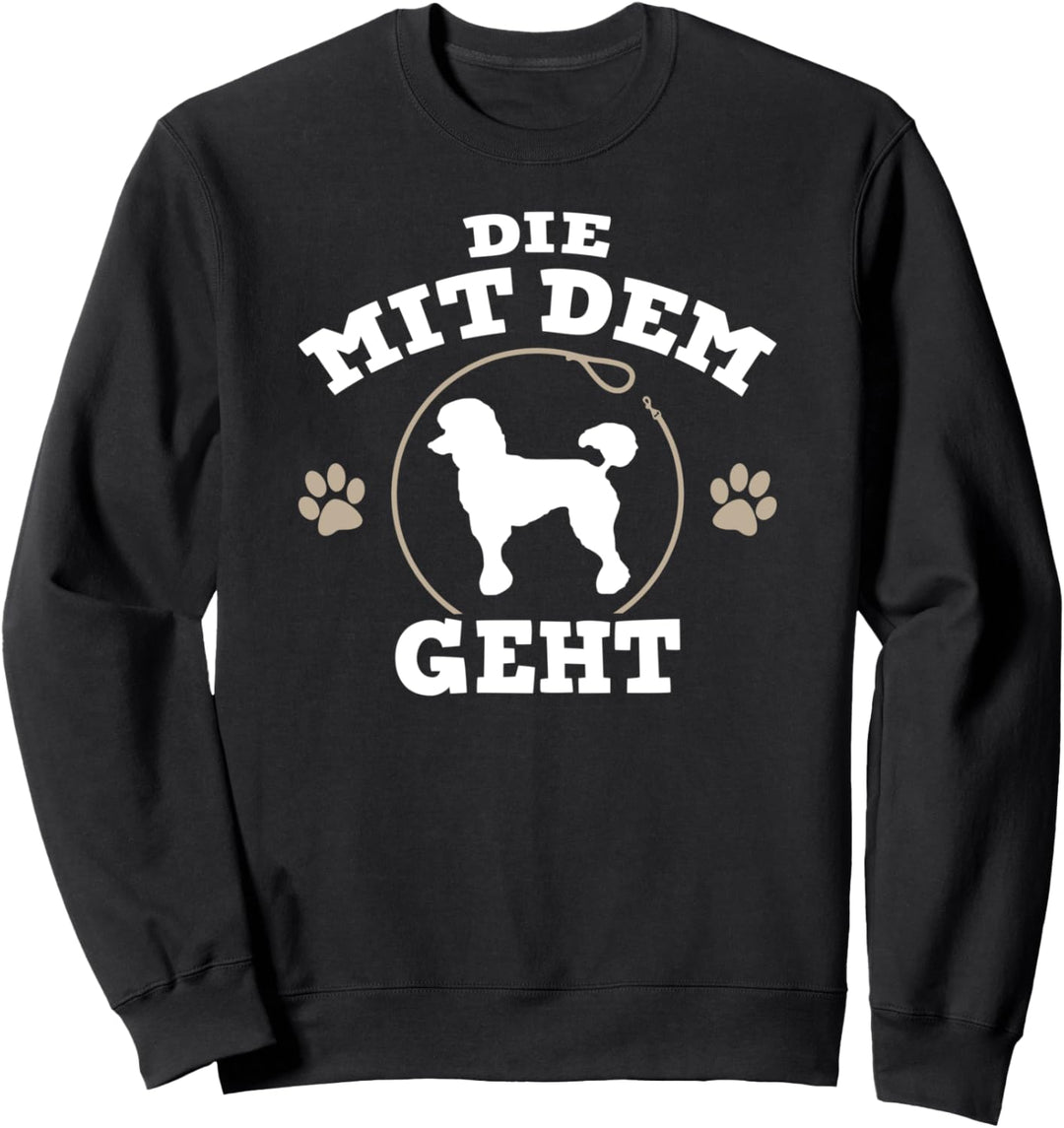 Die mit dem Pudel geht Hunde Frauchen Sweatshirt