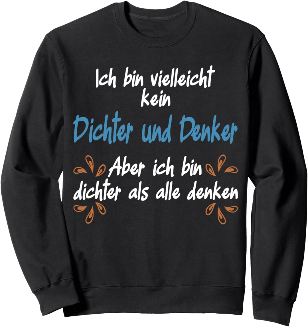 Ich bin kein Dichter und Denker aber dicht, witziges Party Sweatshirt