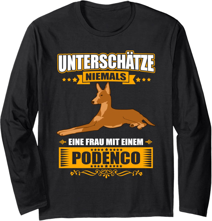 Unterschätze niemals eine Frau mit einem Podenco - Frauchen Langarmshirt
