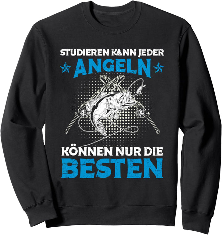 Angler Studieren Kann Jeder Angeln Nur Die Besten Spruch Sweatshirt