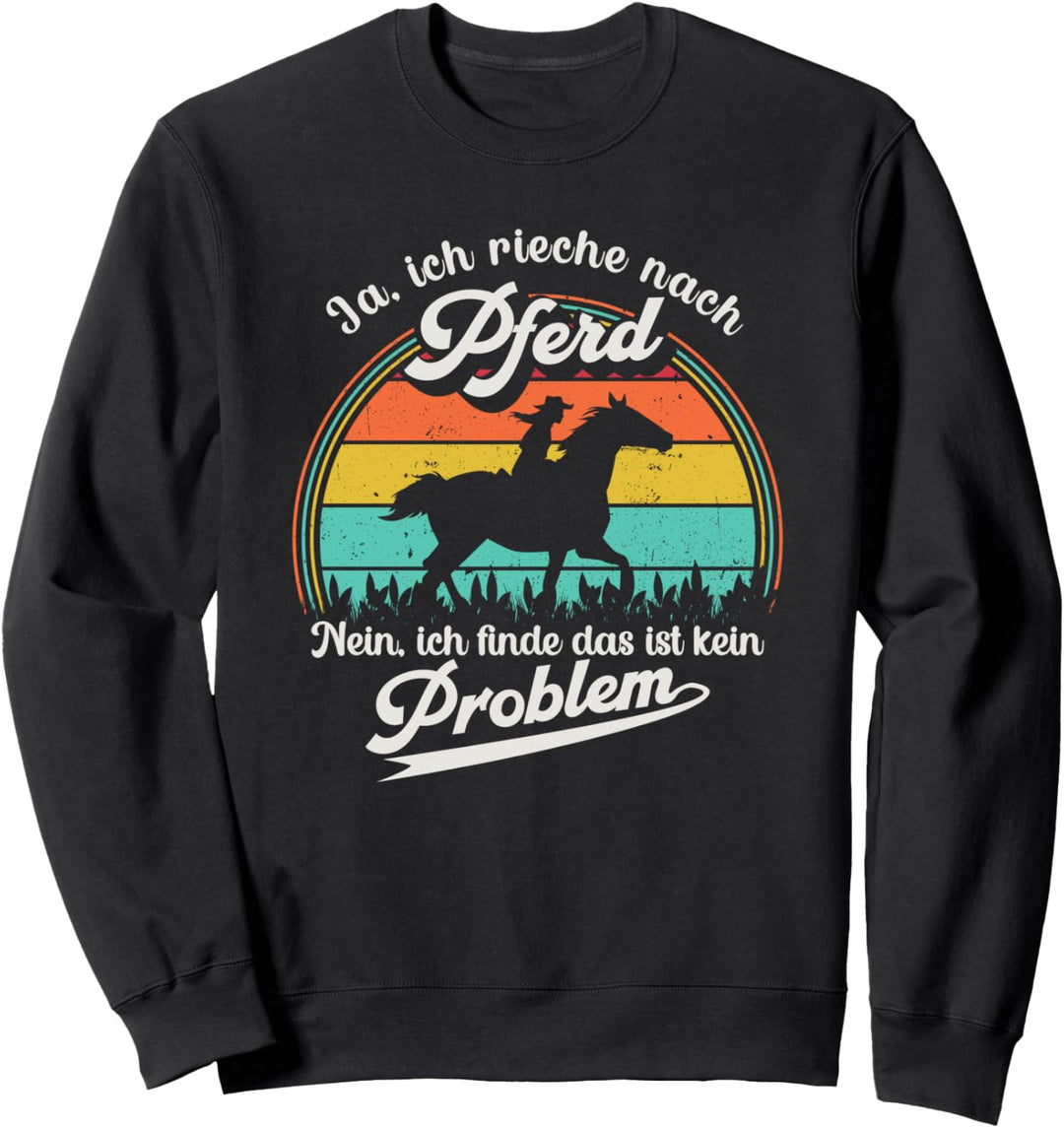 Ja, ich rieche nach Pferd Retro Reiten Pferdespruch Reiterin Sweatshirt
