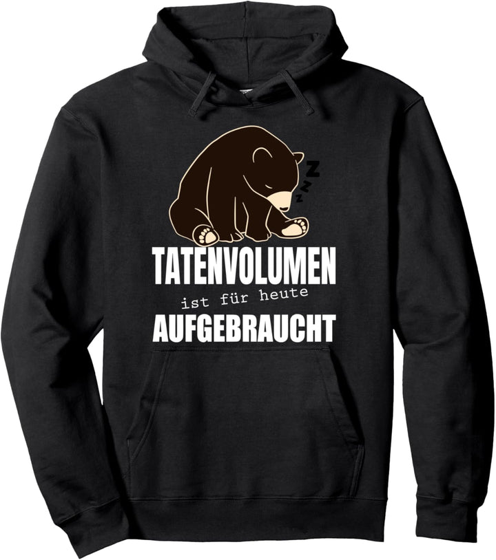 Tatenvolumen ist für heute aufgebraucht Anti Stress Geschenk Pullover Hoodie