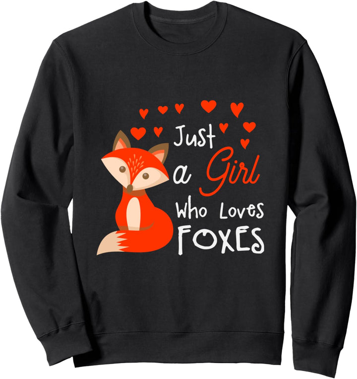 Just a girl who loves foxes - Süsses Fuchs Sweatshirt