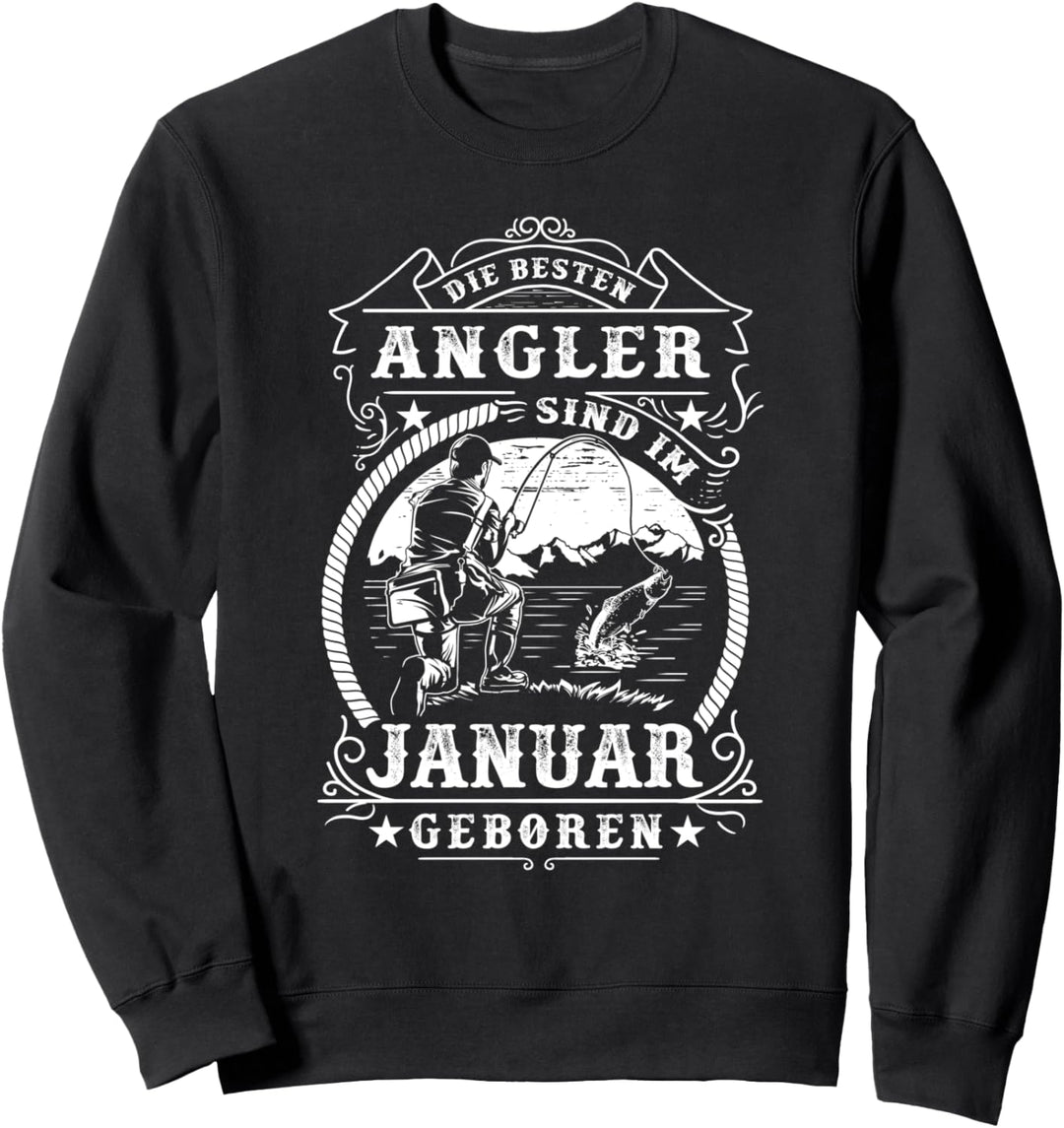 Zum Geburtstag: Die besten Angler sind im Januar geboren Sweatshirt