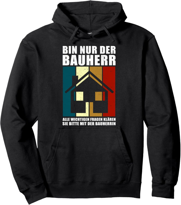 Nur der Bauherr. Fragen an die Bauherrin Pullover Hoodie