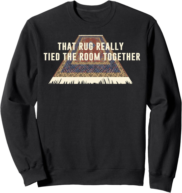 Big Lebowski Rug Tied The Room Together Sweatshirt