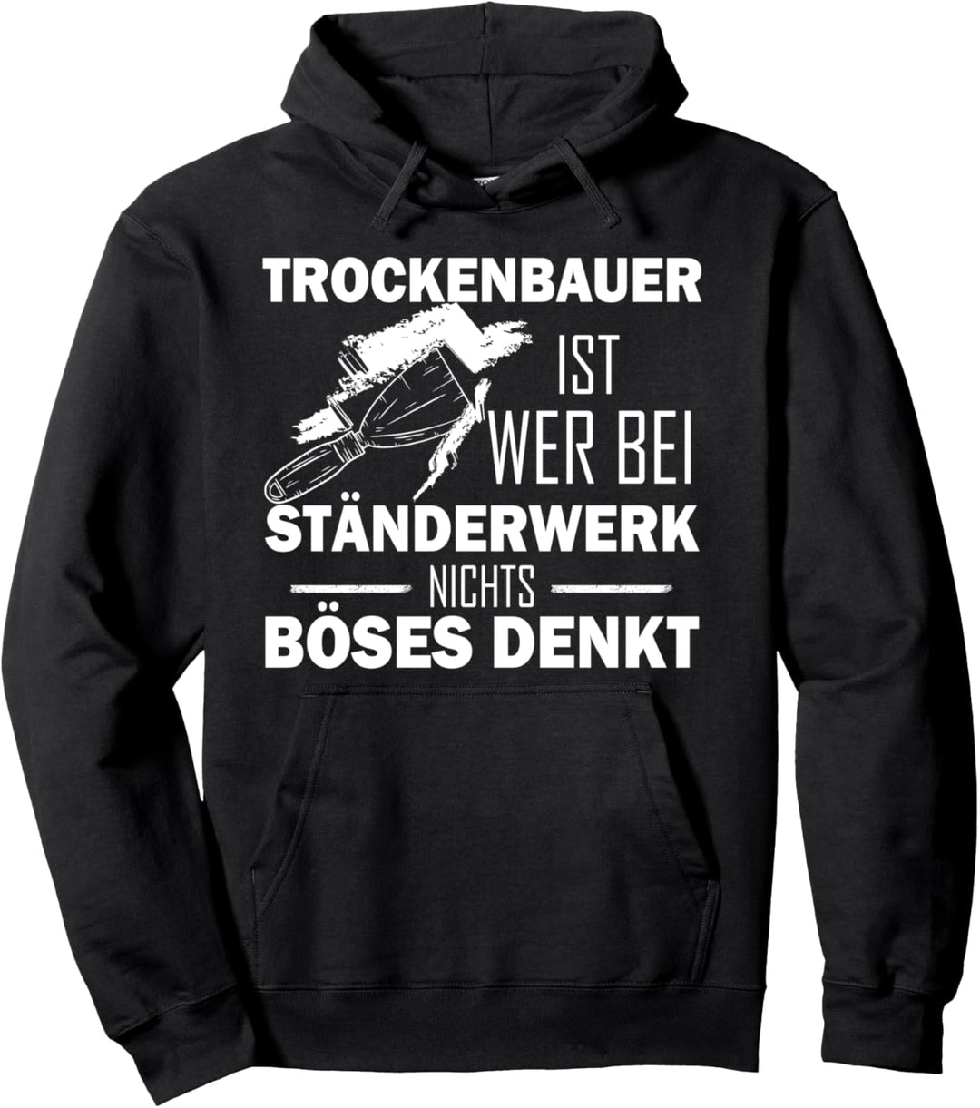 Trockenbauer ist wer bei Ständerwerk nichts böses denkt Pullover Hoodie