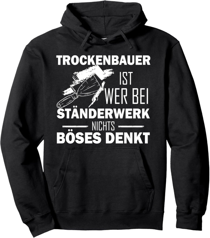 Trockenbauer ist wer bei Ständerwerk nichts böses denkt Pullover Hoodie