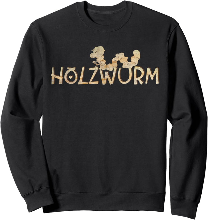 Tischler Schreiner Bastel Holz Handwerk Zimmermann Holzwurm Sweatshirt