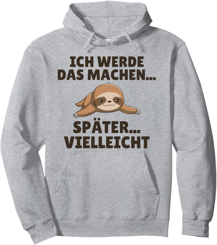 Ich werde das machen später vielleicht Faultier Spruch Pullover Hoodie