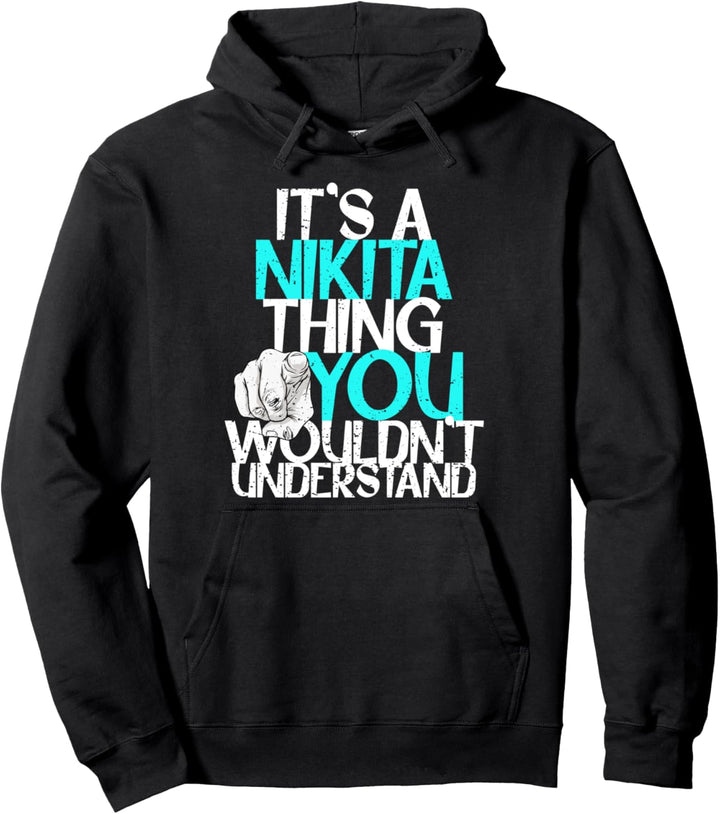 It's A Nikita Thing You Wouldn't Understand Pullover Hoodie