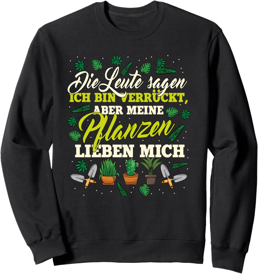 Meine Pflanzen lieben mich, Lustiger Spruch, Hobbygärtner Sweatshirt