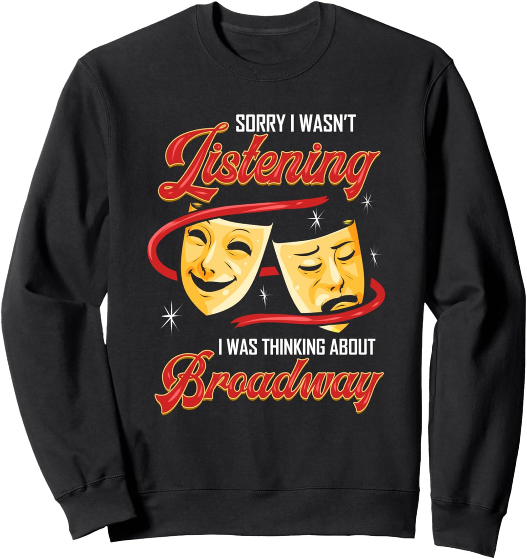 Theater Broadway Musical Schauspieler Sweatshirt