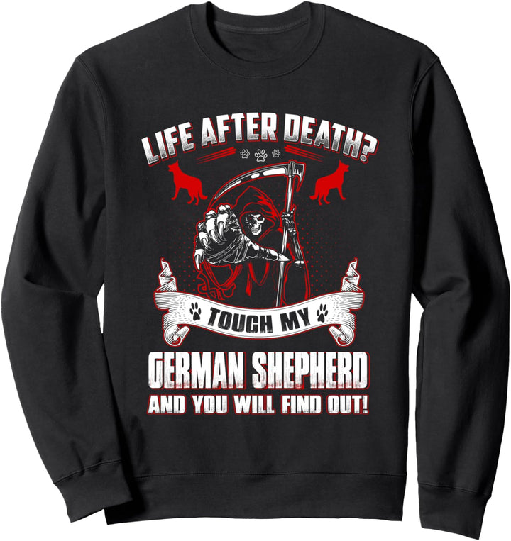 Life After Death Touch My Deutscher Schäferhund Lustiger Sweatshirt