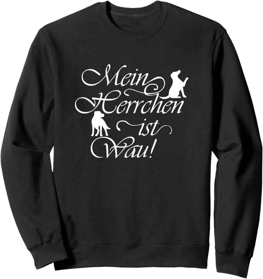 Herrchen ist Wau Ironischer Spruch Hundebesitzer Sweatshirt