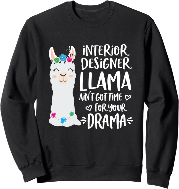 Interior Designer Llama Drama Alpaca Sweatshirt