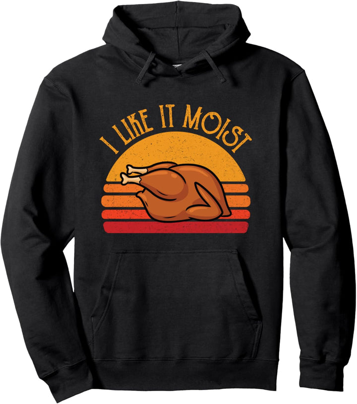 Vintage I Like It Moist Funny Thanksgiving Turkey Xmas Gift Pullover Hoodie