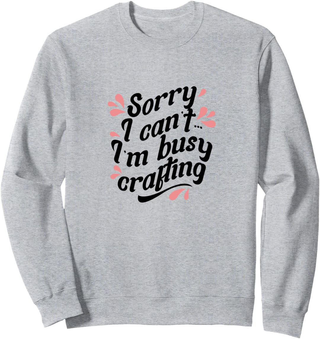 Fleissig Basteln Handarbeit Hobby Crafter Sweatshirt