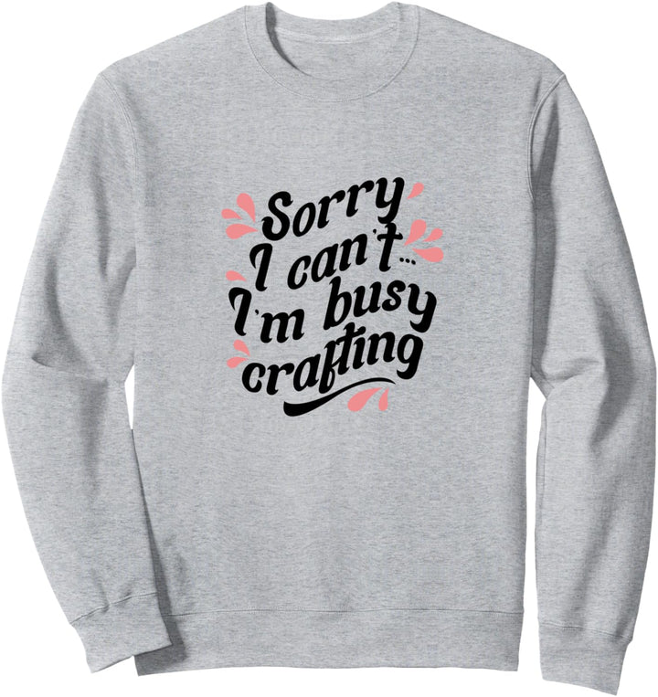 Fleissig Basteln Handarbeit Hobby Crafter Sweatshirt