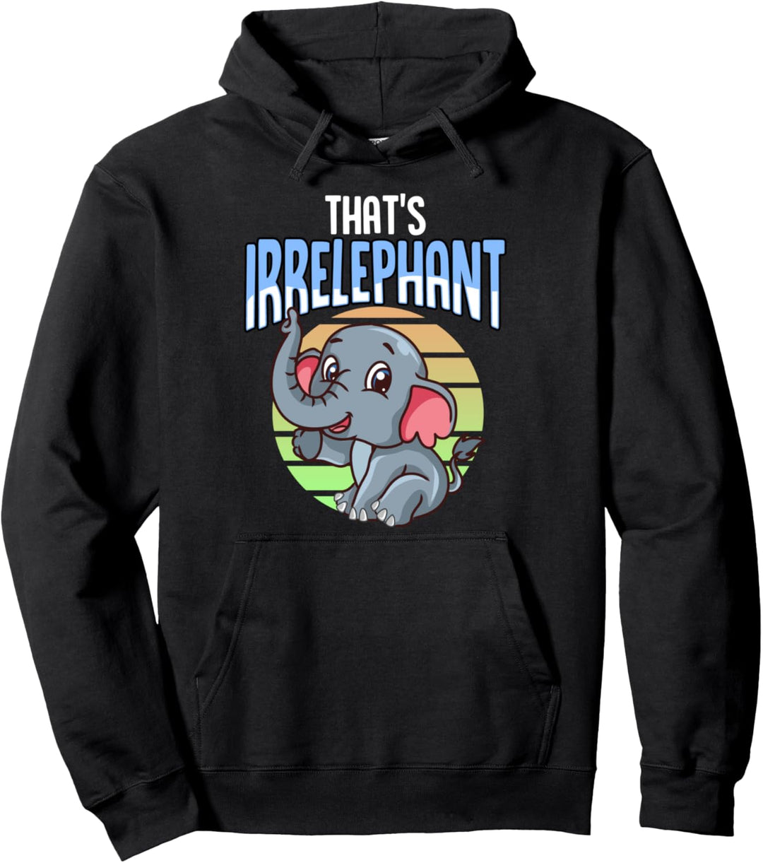 That's Irrelephant Cute & Funny Baby Elephant Wordplay Pun Pullover Hoodie