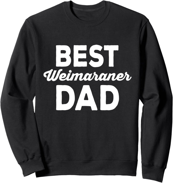 Dog Breed Best Weimaraner Dad Sweatshirt