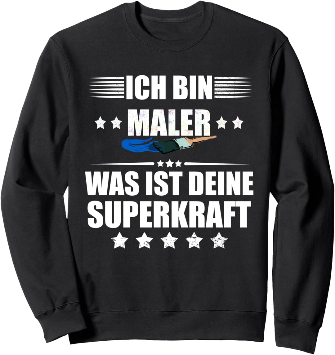 Ich bin Maler! Was ist deine Superkraft? Sweatshirt