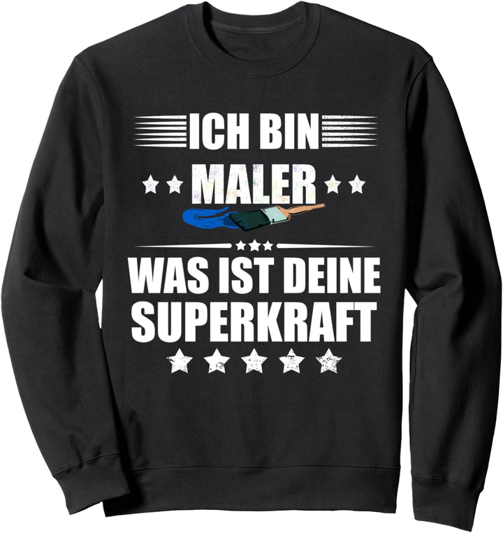 Ich bin Maler! Was ist deine Superkraft? Sweatshirt