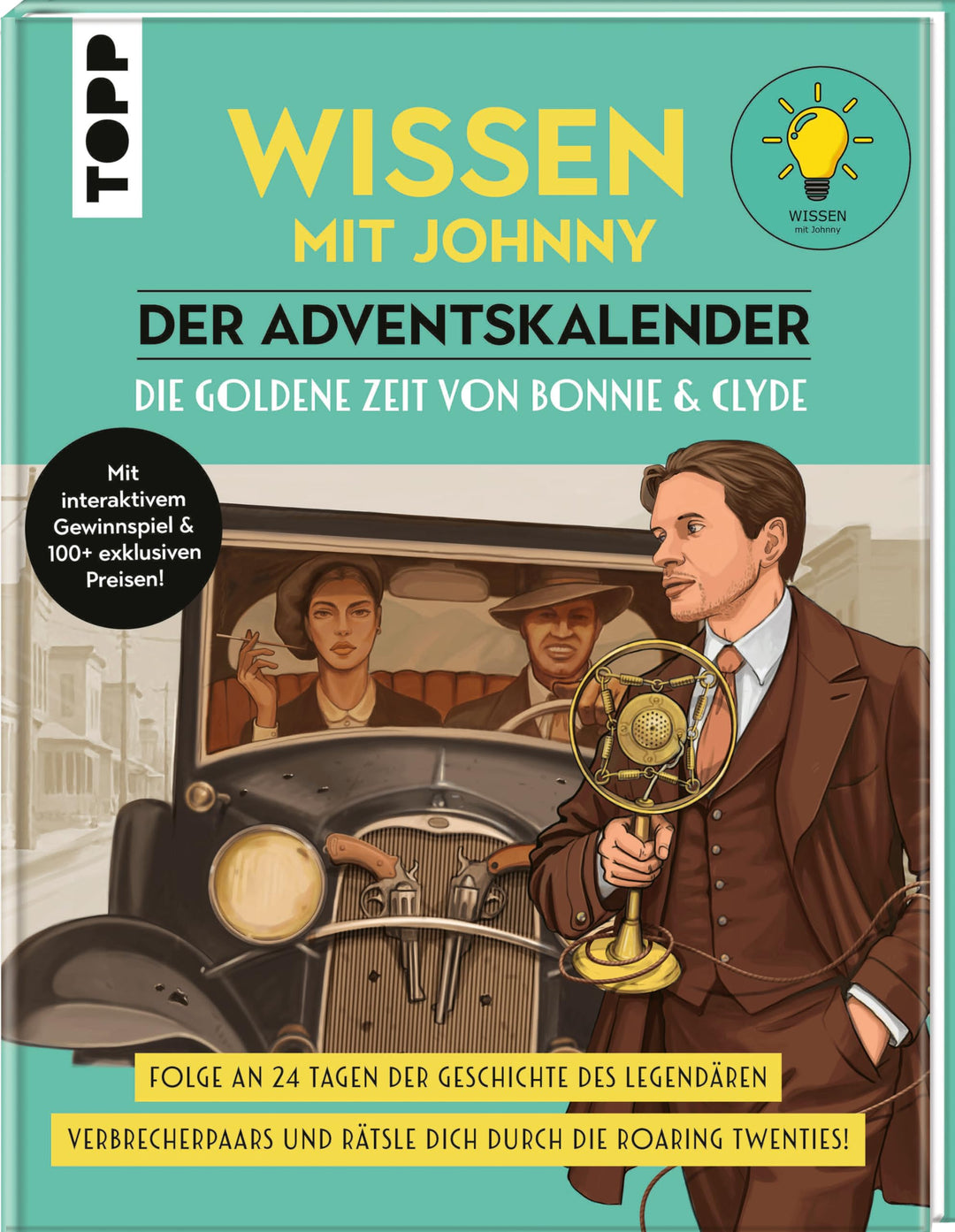 Wissen mit Johnny: Der Adventskalender. Die goldene Zeit von Bonnie und Clyde.: Folge an 24 Tagen de