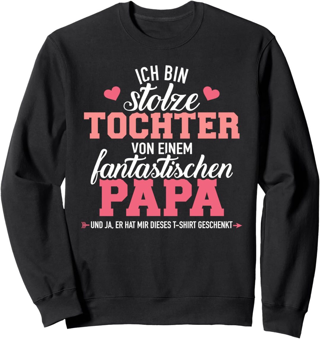 Stolze Tochter fantastischen Papa Vater lustiges Geschenk Sweatshirt