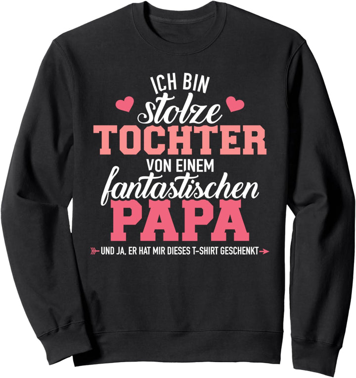 Stolze Tochter fantastischen Papa Vater lustiges Geschenk Sweatshirt