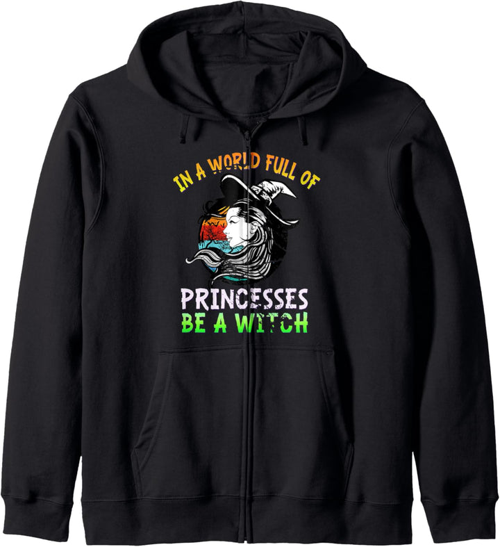 In A World Full of Princesses Be A Witch Halloween Womens Kapuzenjacke