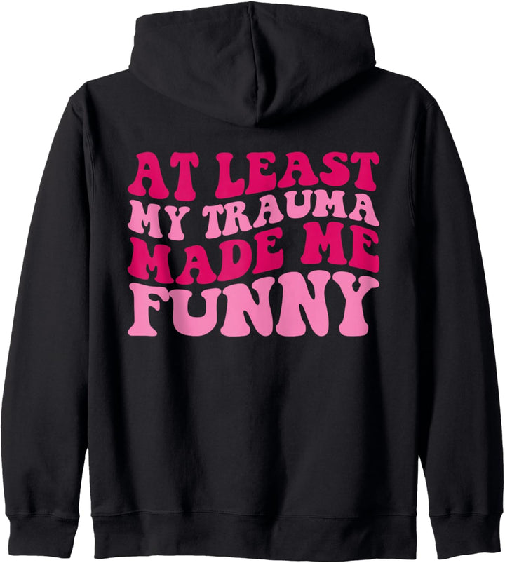 At Least My Trauma Made Me Funny Positive Spruch Groovy Kapuzenjacke