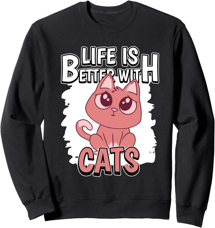 Life Is Better With Cats Katze Sweatshirt
